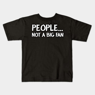 Funny People Not A Big Fan Introvert Sarcasm Sarcastic Shirt , Womens Shirt , Funny Humorous T-Shirt | Sarcastic Gifts Kids T-Shirt